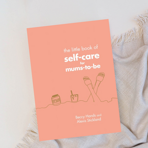 The Little Book of Self-Care for Mums-To-Be