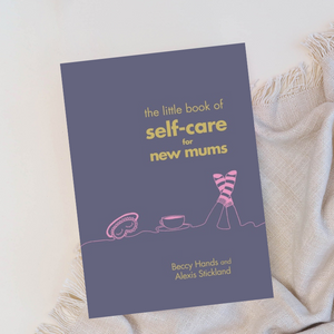 The Little Book of Self-Care for New Mums