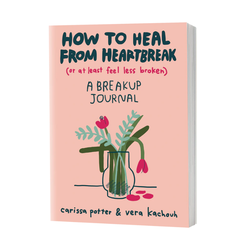 How To Heal From Heartbreak - A Breakup Journal