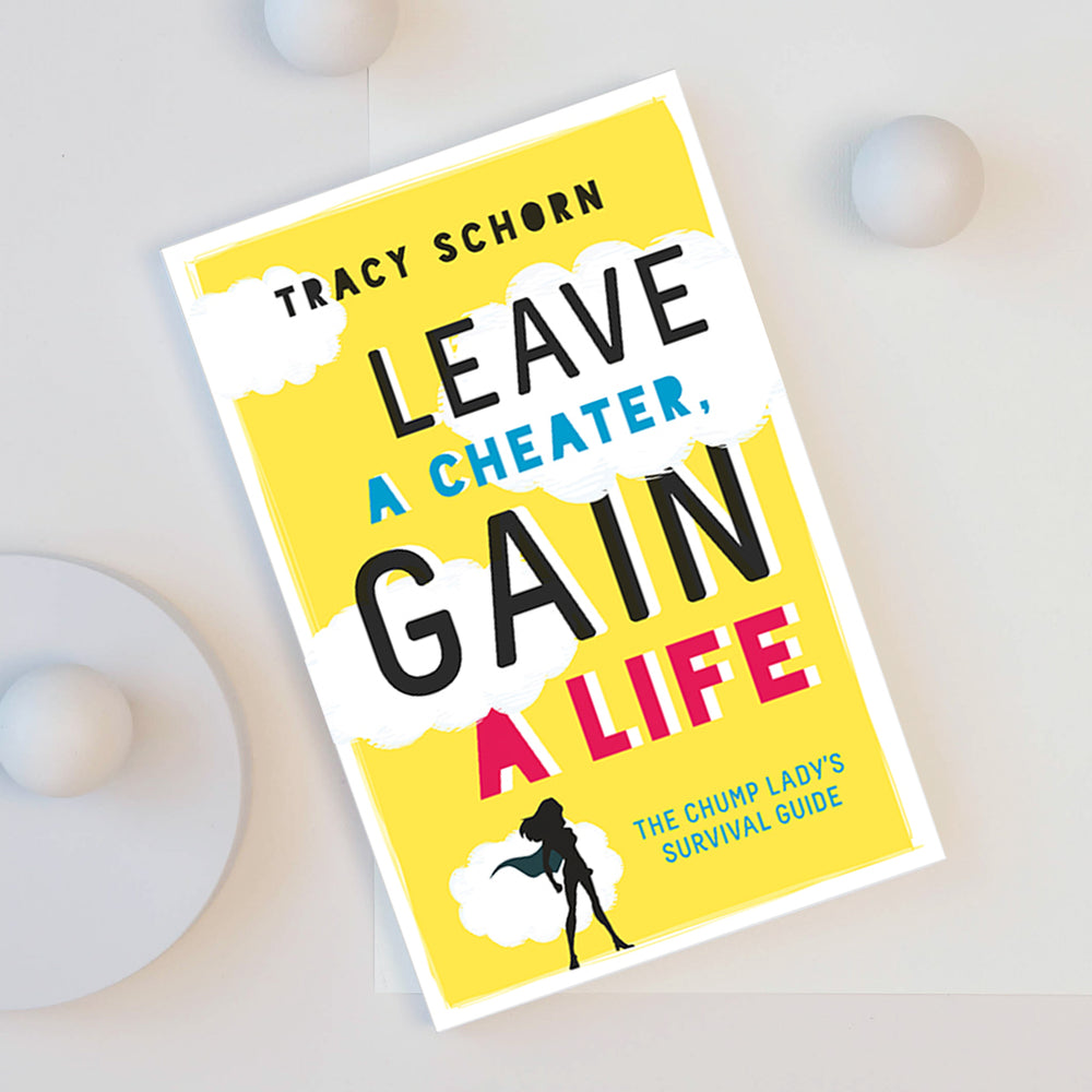 Cheater Book Leave a Cheater, Gain a Life by Tracy Schorn – Self Cared